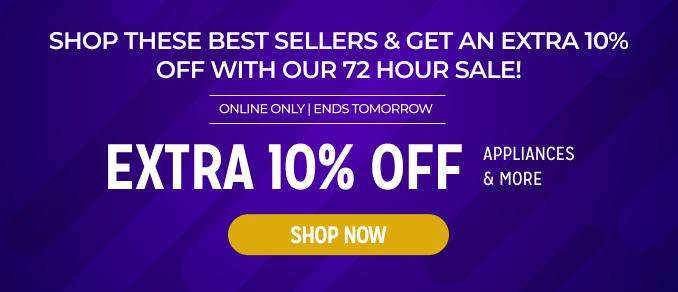 Shop these best sellers & Get an Extra 10% off appliances & more